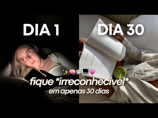 Como se tornar IRRECONHECÍVEL nos próximos 30 DIAS | guia prático para ter um GLOW UP