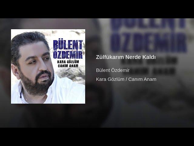 Bülent Özdemir - Zülfükarım Nerde Kaldı © 2018 [Ulusu Müzik]