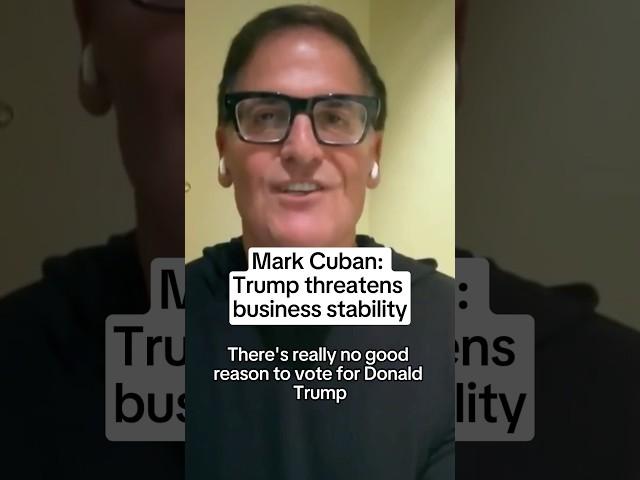 Mark Cuban: Trump threatens business stability