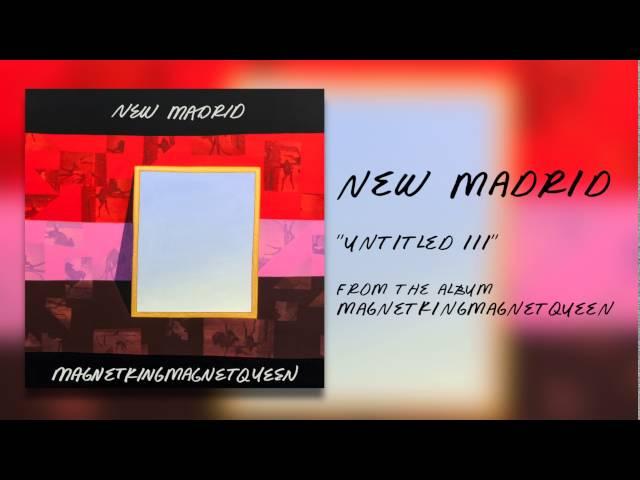 New Madrid - "Untitled III" [AUDIO ONLY]