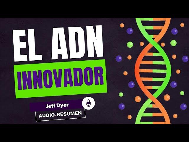 Las Claves Para Ser Un Verdadero INNOVADOR - El ADN del Innovador de Jeff Dyer [RESUMEN COMPLETO]