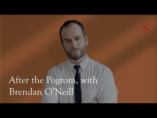 After the Pogrom, with Brendan O'Neill