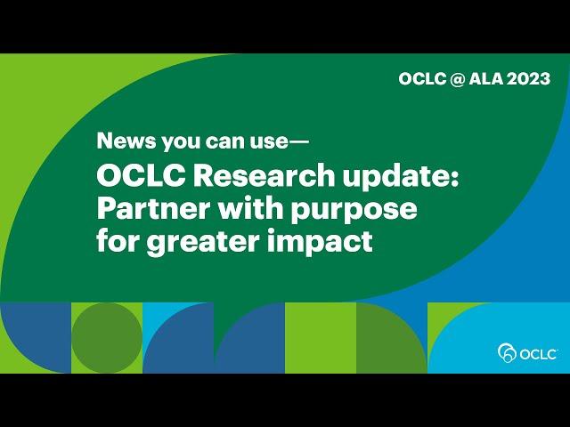 OCLC Research update: Partner with purpose for greater impact