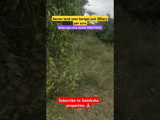 6acres of land near Berigai contact 9880173203 more details
