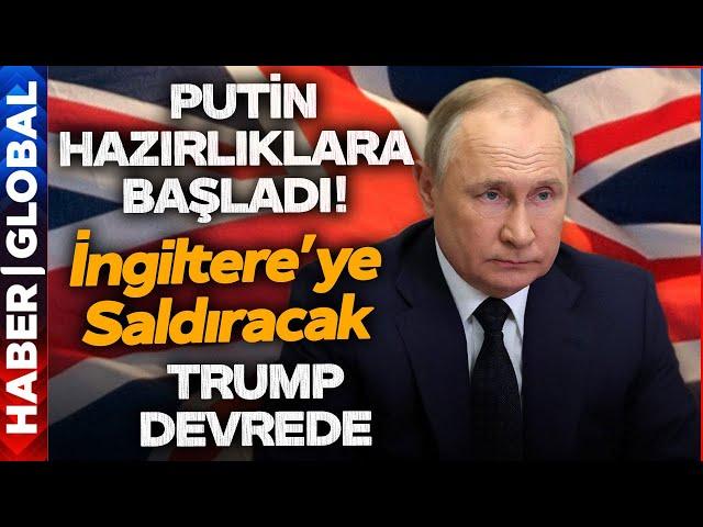 Trump Devreye Girdi! Putin İngiltere'ye Saldıracak mı? İşte Son Gelişmeler...