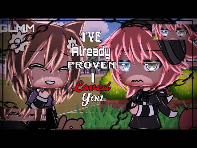 I’ve Already Proven I Loved You. ||Gacha Life Mini Movie|| ||GLMM|| ||original||