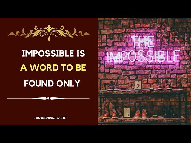 Impossible is a word to be found only | An Inspiring quote | Beautiful Quotes |