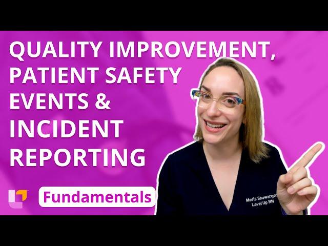 Quality Improvement, Patient Safety Events, Incident Reporting: Fundamentals of Nursing |@LevelUpRN