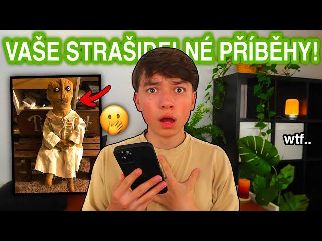 ČTU VAŠE STRAŠIDELNÉ PŘÍBĚHY + Videa a Fotky! Pt.10 // tadeas