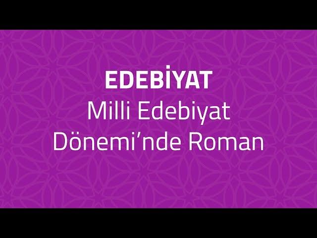 TUNAFEN Edebiyat - Milli Edebiyat Dönemi’nde Roman