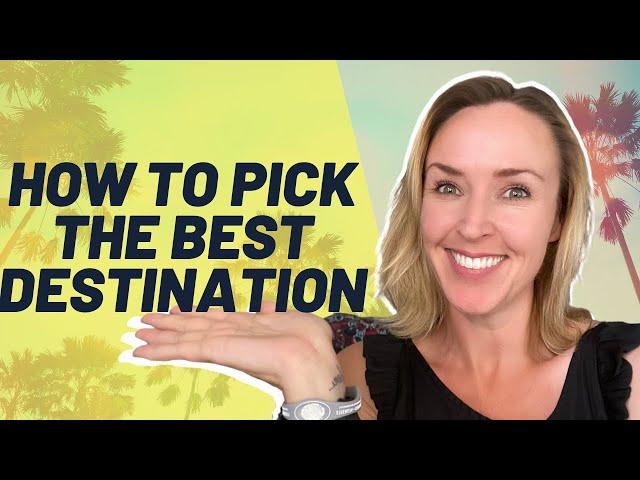 How to Pick a Travel Destination for Your Next Vacation *PRO TIPS*