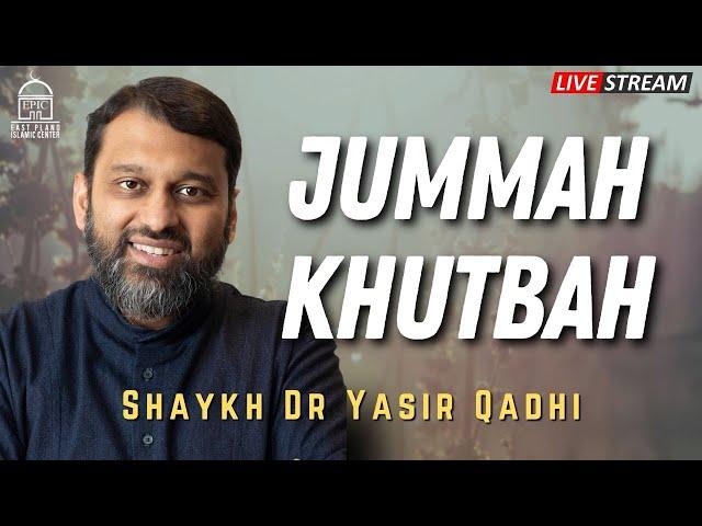 Jumuah Khutbah | Shaykh Dr. Yasir Qadhi