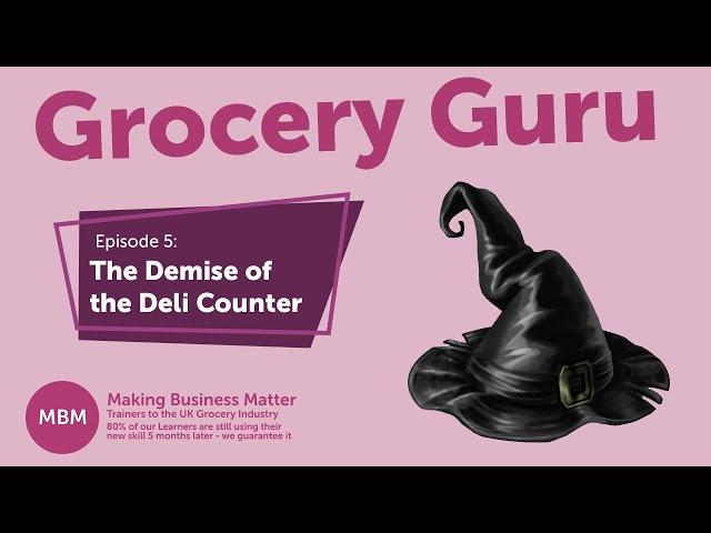 Grocery Guru Episode #5: The Demise of the Deli Counter with Andrew Grant and Darren A. Smith