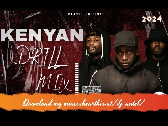 BEST OF KENYAN DRILL VIDEO MIX 2024 -DJ ANTEL FT WAKADINALI |BURUKLYN BOYZ |BREEDER G.T.A|WANGECHI