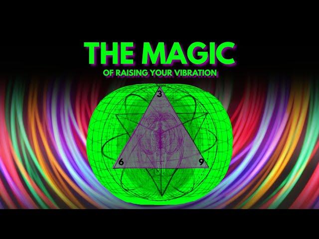 "The MAGIC of raising your vibration" (MUST TRY)