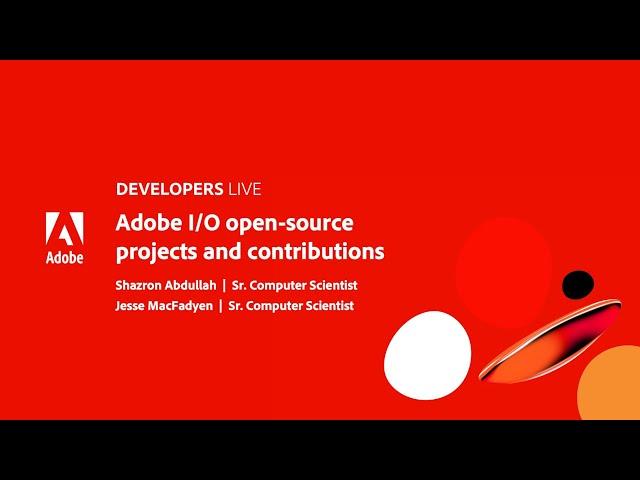 Adobe Developers Live | Adobe I/O open source projects and contributions