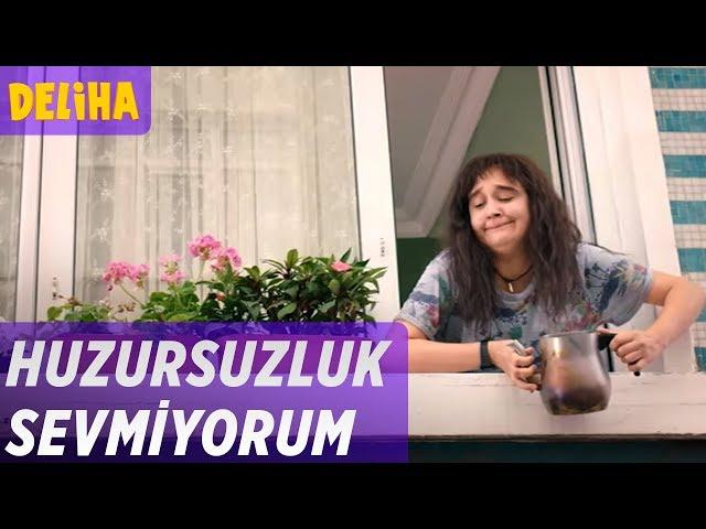 Deliha - Huzursuzluk Sevmiyorum