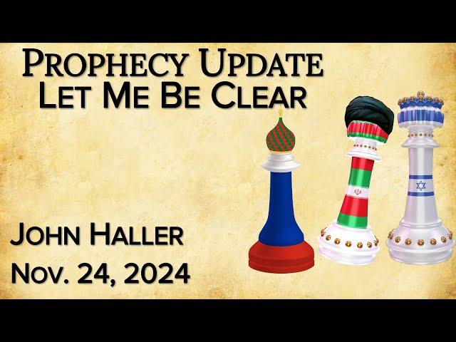 2024 11 23 Joh Haller's Prophecy update “Let Me Be Clear”