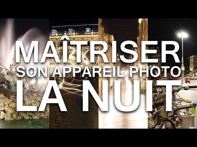 MAÎTRISER SON APPAREIL PHOTO LA NUIT !