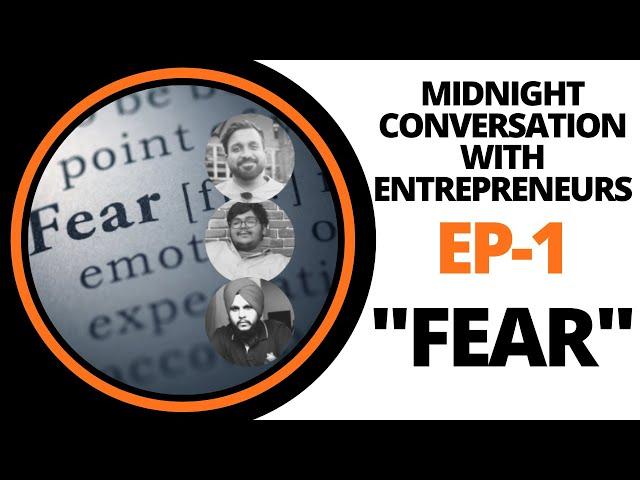 FEAR | EP.1 |  Midnight Conversation With Entrepreneurs Feat. Vikas Goel | Business Byte