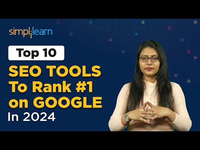 Top 10 SEO TOOLS To Rank #1 on GOOGLE In 2024 | SEO TOOLS For Beginners | Simplilearn #SEO #TOOLS