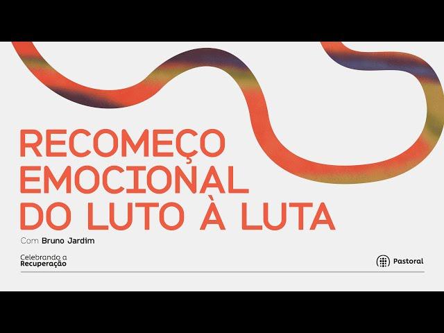 Celebrando a Recuperação | Recomeço emocional - Bruno Jardim | 29 de janeiro de 2025