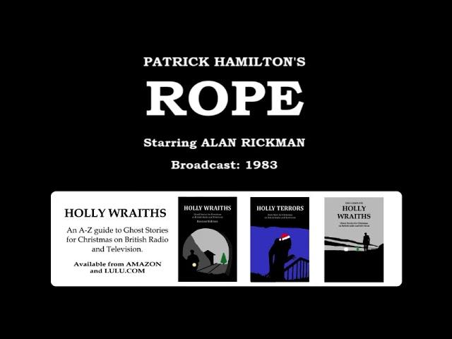 Rope (1983) by Patrick Hamilton, starring Alan Rickman