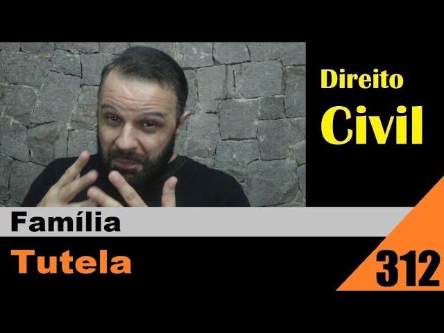 Direito Civil - Aula #312 - Tutela (É isso!)