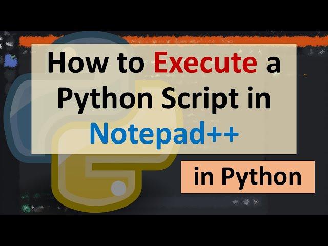 How to Execute a Python Script in Notepad++