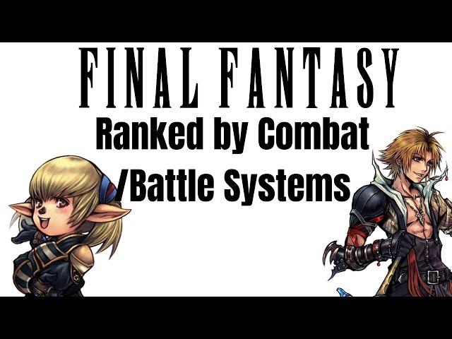 Ranking Final Fantasy Games by Combat/Battle Systems (MMOs and Tactics Included)