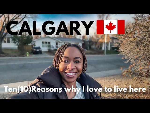 My third year living in Calgary as an immigrant and Ten(10) Reasons why i love living in here.