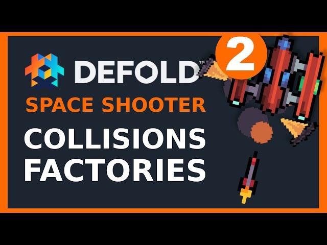 Defold Space Shooter 2/3 Collisions, Factories - Gamedev Tutorial for Beginners