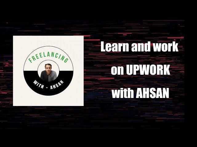 Ao Upwork Seekhlo Free mein - Freelancing With Ahsan 🫡 