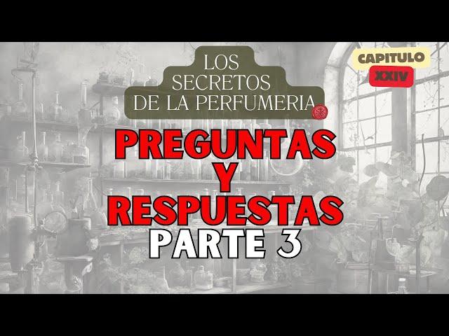 PREGUNTAS Y RESPUESTAS  - LOS SECRETOS DE LA PERFUMERÍA cap 24