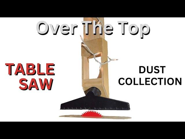 Over the top dust collection on the table saw