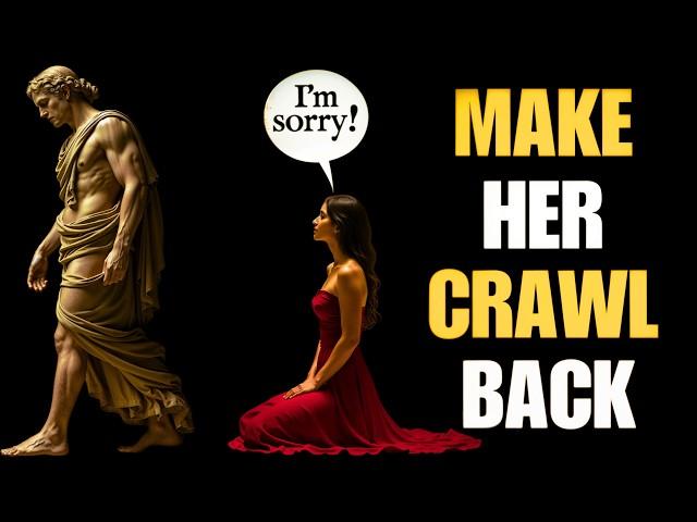 DO THIS AND SHE WILL COME BACK CRAWLING TO YOU | Stoicism