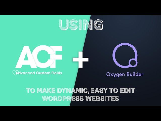 How To Use Advanced Custom Fields With Oxygen Builder (Tutorial/Walkthrough W/ Demo)