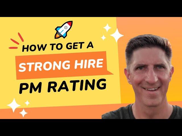 "Strong Hire" vs "Hire" Rating | Top 10 Tips for Product Manager Interviews