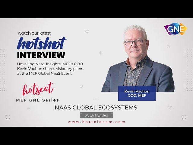 MEF GNE 2023 HOTShot series – NaaS global ecosystems with MEF’s COO