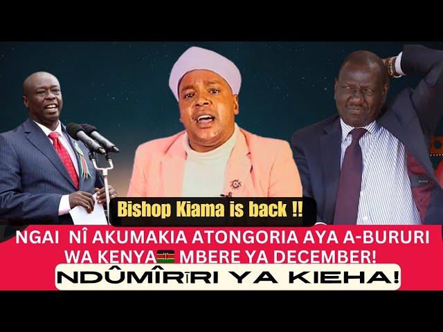 BAD NEWS! Bishop kiama:  "NGAI NÎ AKUMAKIA ATONGORIA AYA A-BURURI WA KENYA MBERE YA DECEMBER"