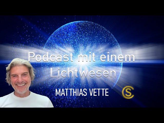 Podcast mit einem Lichtwesen Folge 32 Matthias Vette