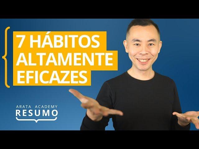 Os 7 Hábitos das Pessoas Altamente Eficazes | Resumo Arata Academy 07