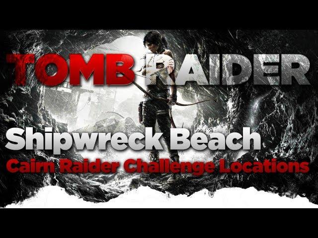 Tomb Raider Shipwreck Beach Cairn Raider Challenge Locations