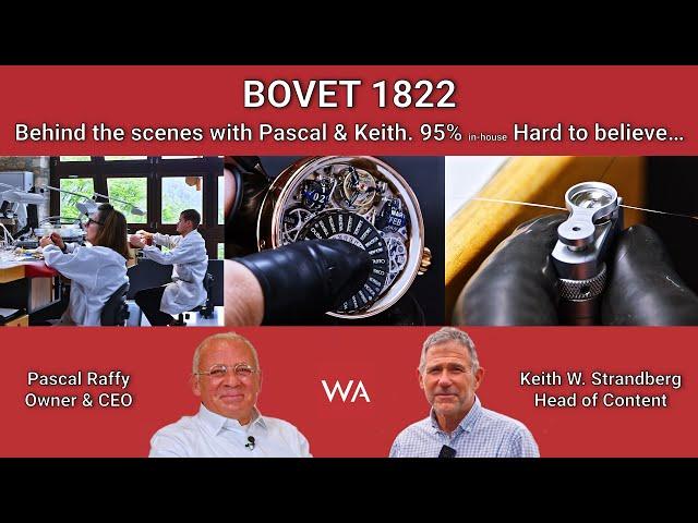 BOVET 1822. Behind the Scenes with Pascal & Keith. 95% in-house! Hard to believe...