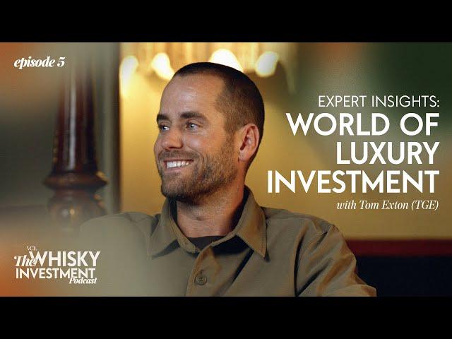 Expert Insights: World of Luxury Investment with Tom Exton (TGE)