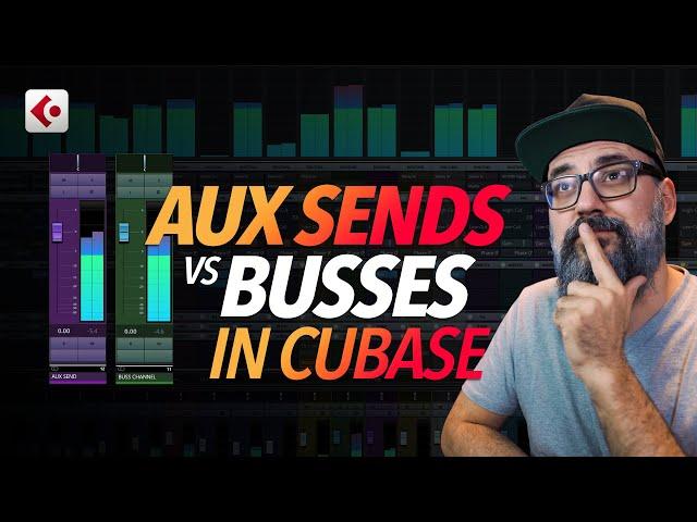 CUBASE 101 - AUX Sends vs BUS Channels in CUBASE World - How to use them