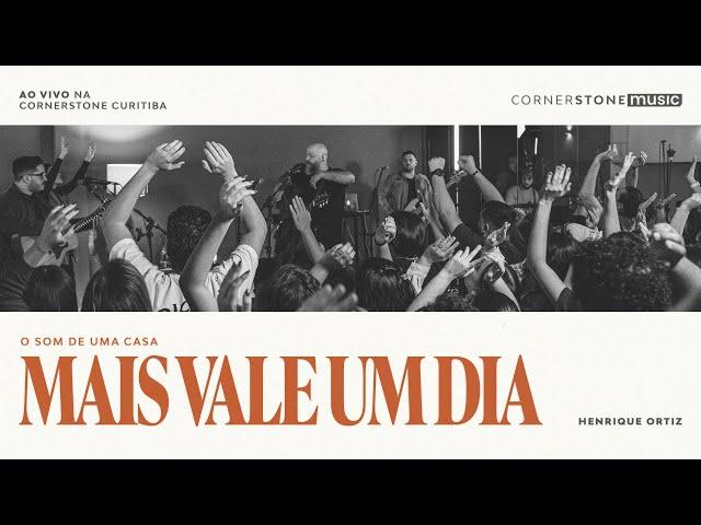 MAIS VALE UM DIA | Cornerstone Music | Henrique Ortiz | O Som de Uma Casa - Volume 01