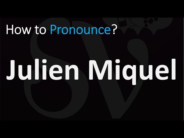 How to Pronounce Julien Miquel?