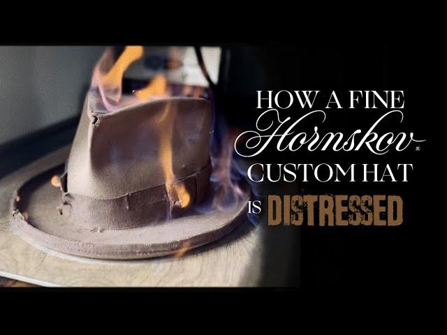 How a fine HORNSKOV custom hat is distressed 