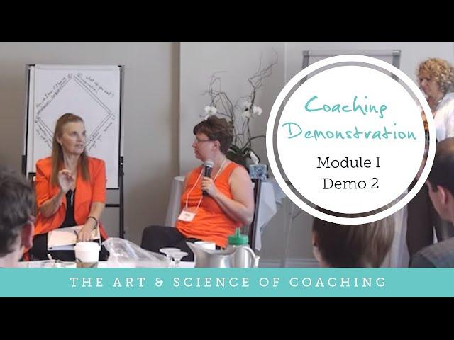 Coaching Demonstration: The Art & Science of Coaching - Module I Demo 2